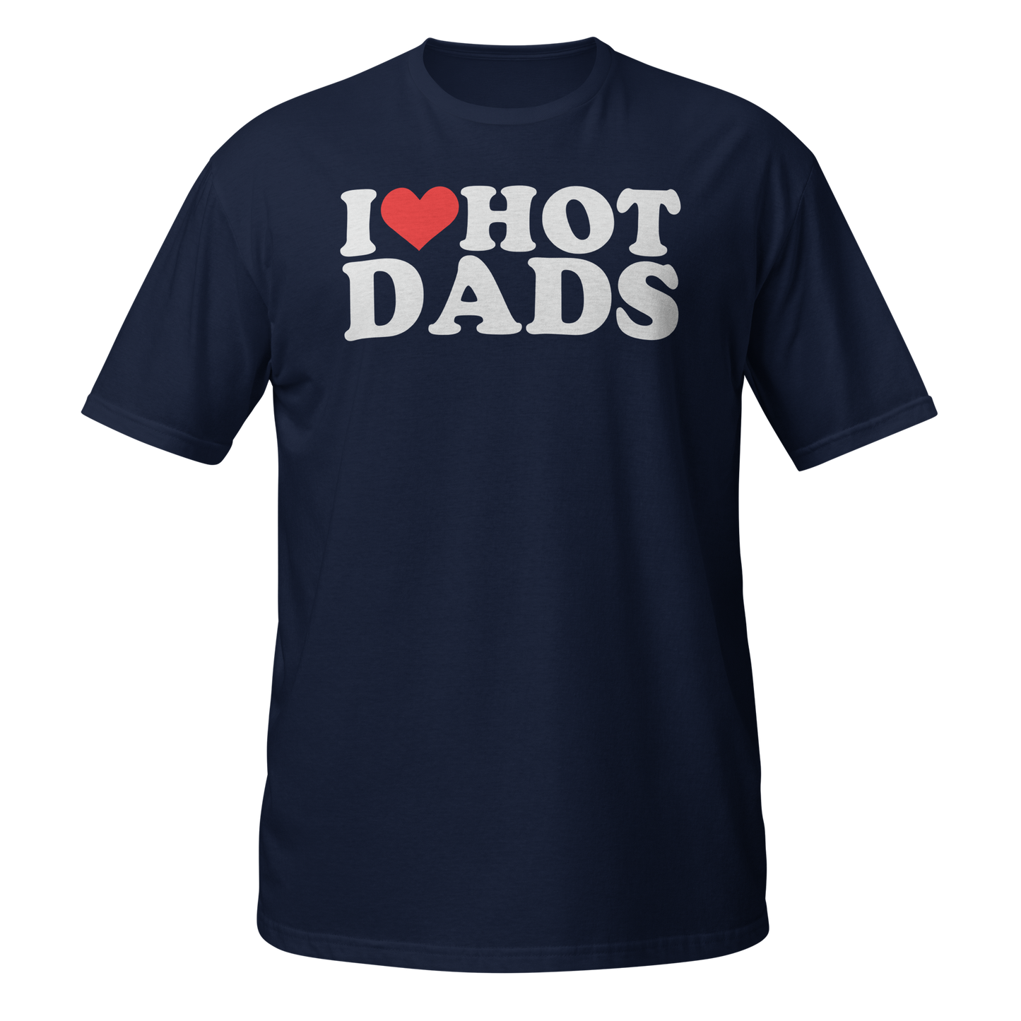 I Love Hot Dads T-Shirt