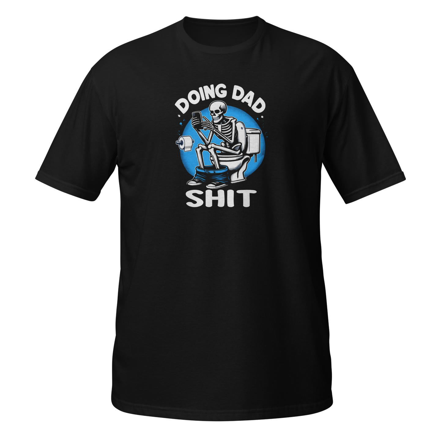 Doing Dad Sht T-Shirt