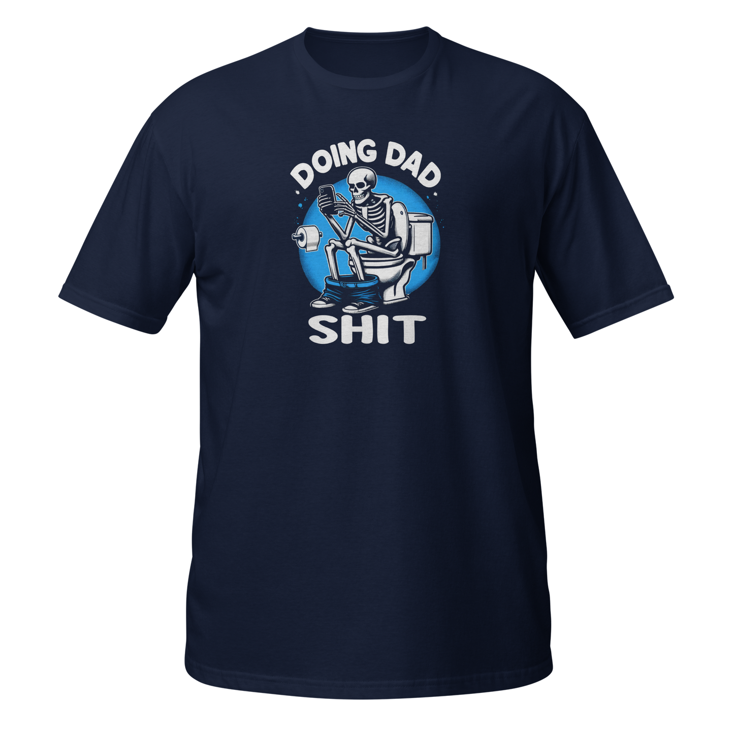 Doing Dad Sht T-Shirt