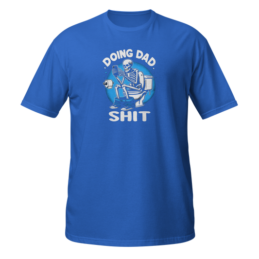 Doing Dad Sht T-Shirt