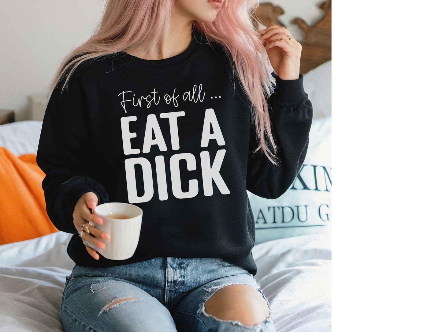 First Of All | Eat A Dick Graphic Apparel