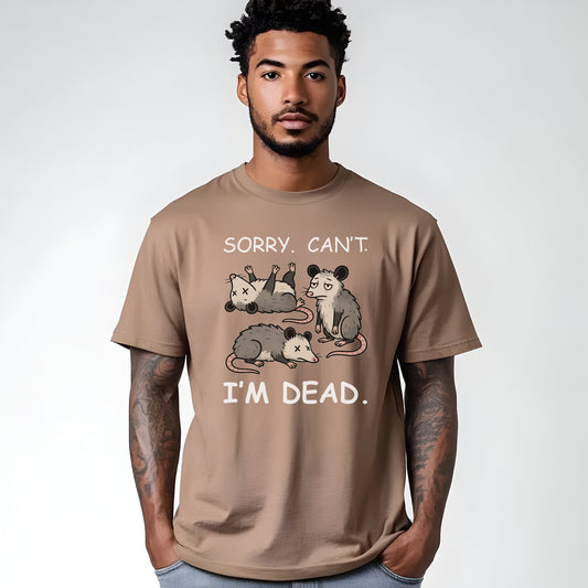 Sorry. Can't. I'm Dead. T-Shirt