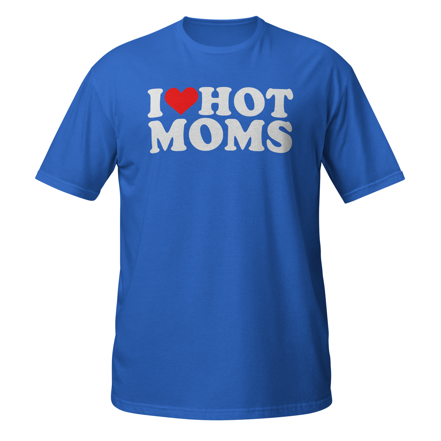 I Love Hot Moms T-Shirt