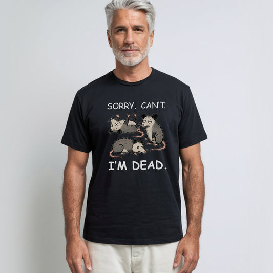 Sorry. Can't. I'm Dead. T-Shirt