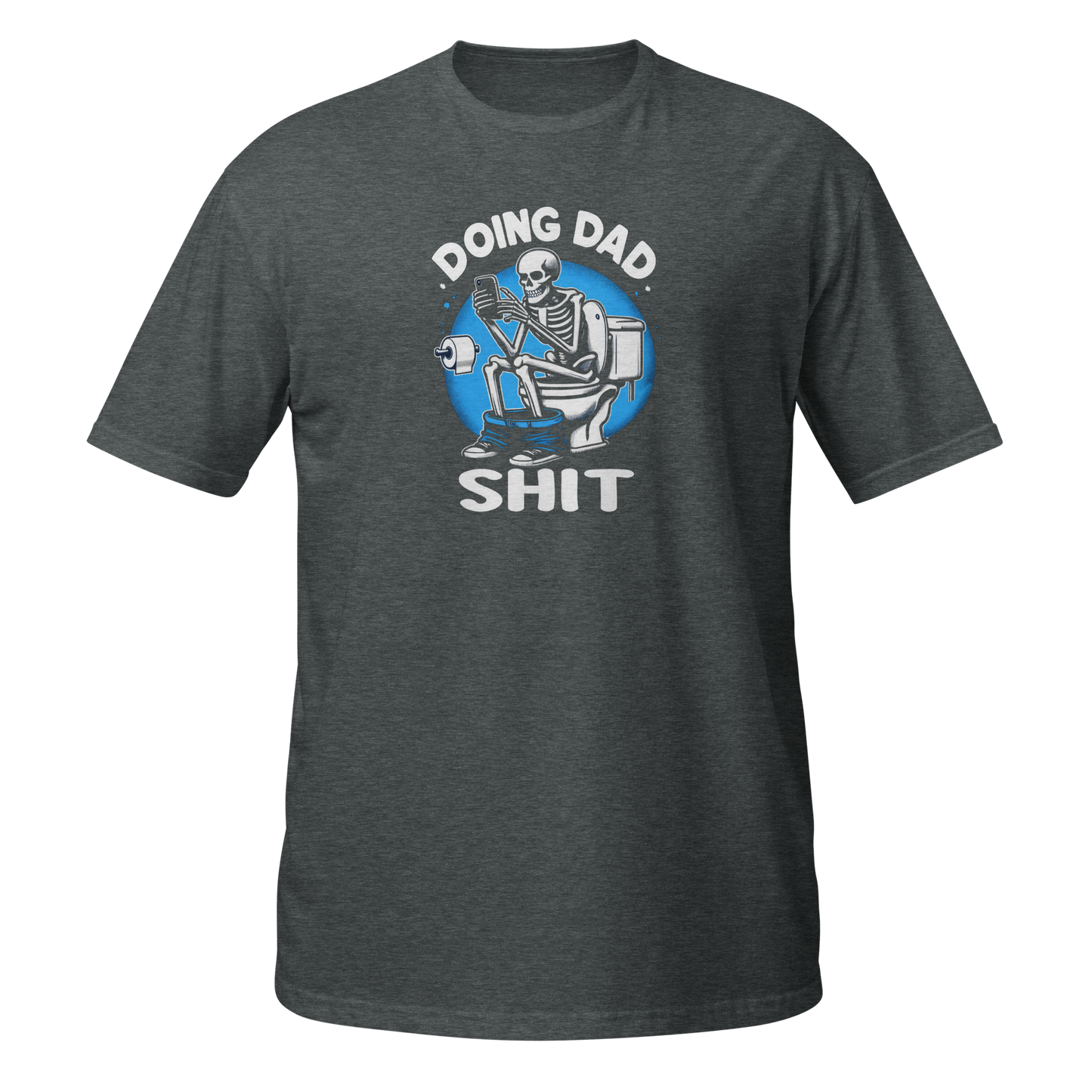 Doing Dad Sht T-Shirt