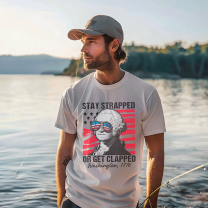 Stay Strapped Or Get Clapped Washington 1776 Tee